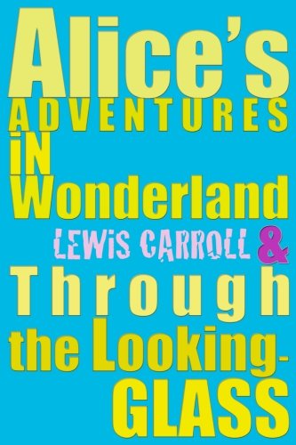 Alice's Adventures in Wonderland & Through the Looking-Glass